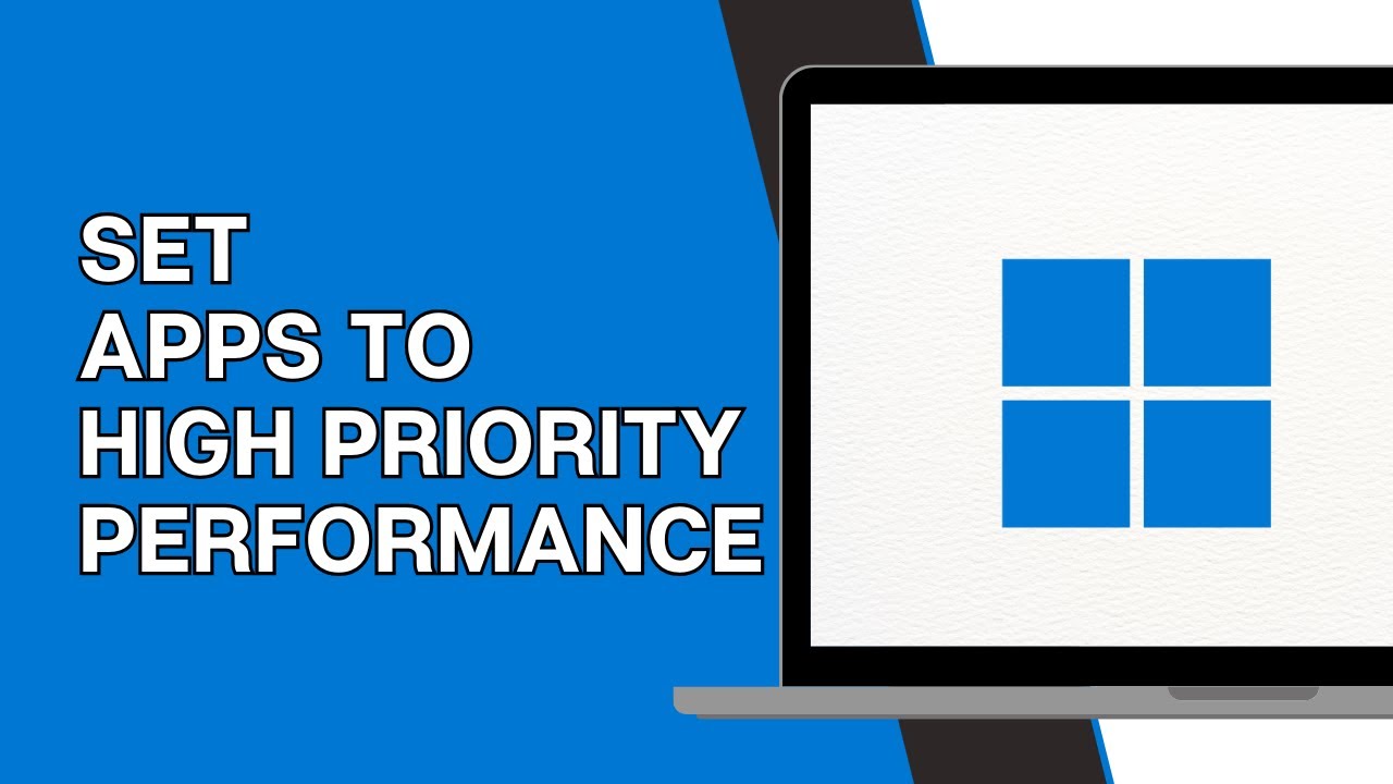How To Set App To High Priority In Windows 11