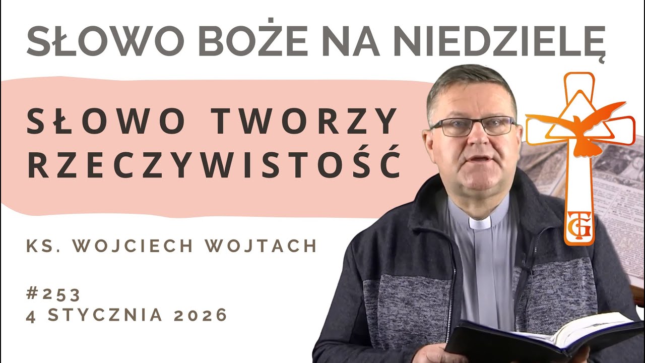 Słowo tworzy rzeczywistość - Słowo na niedzielę - 4 stycznia 2026