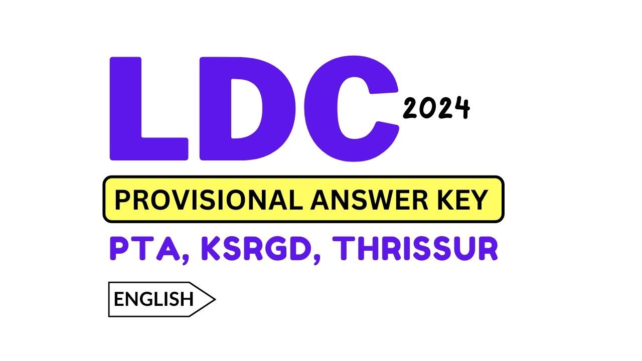 LDC Provisional Answer Key  PTA, KSRGD, THRISSUR 2024 English