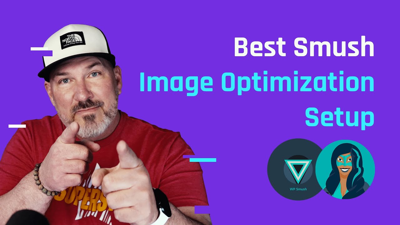 How to Optimize Images With Smush Pro | The Best Image Optimization Settings for WordPress