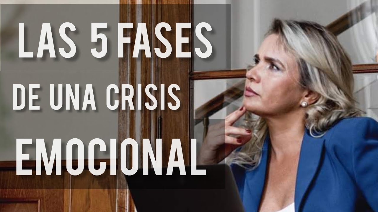 Las 5 Fases de una Crisis Emocional