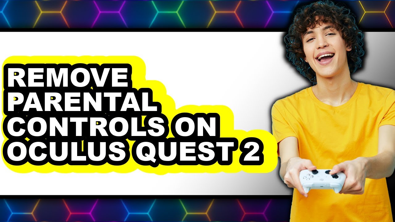 How to Remove Parental Controls on Oculus Quest 2 (full Guide)