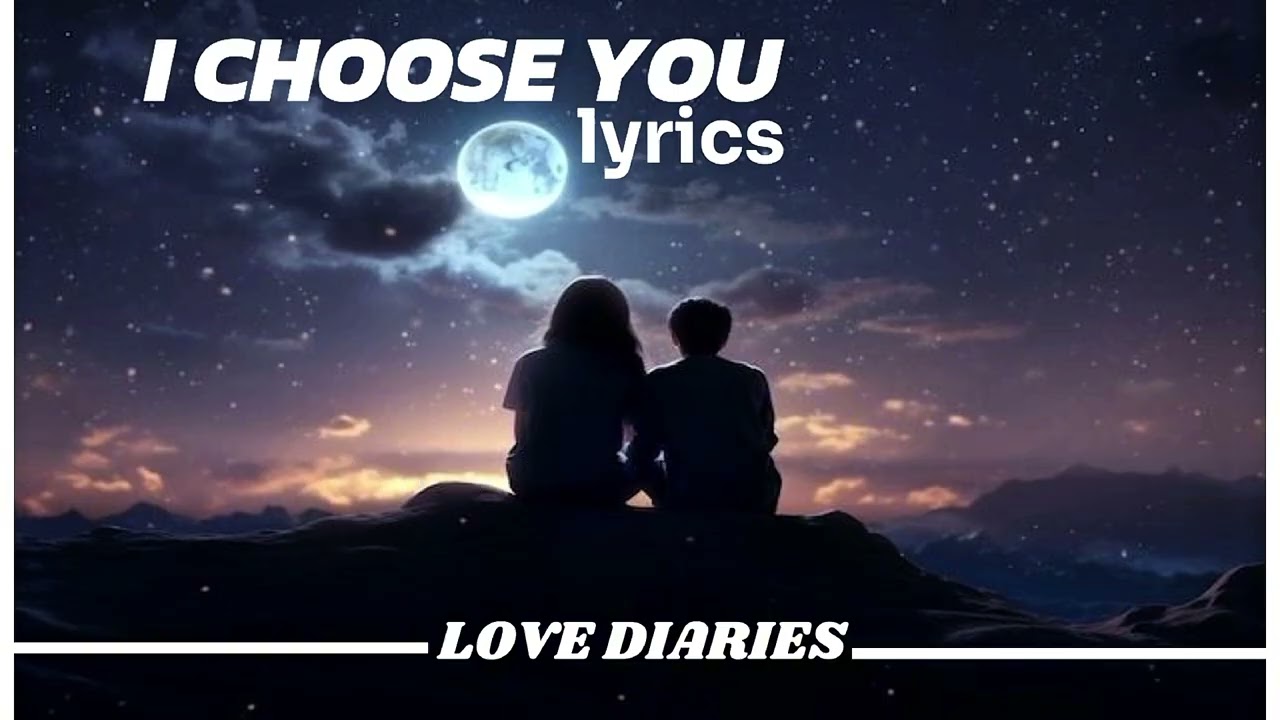 I Choose You 💖 | Heartfelt Love Song | I Love You Always – Love Diaries