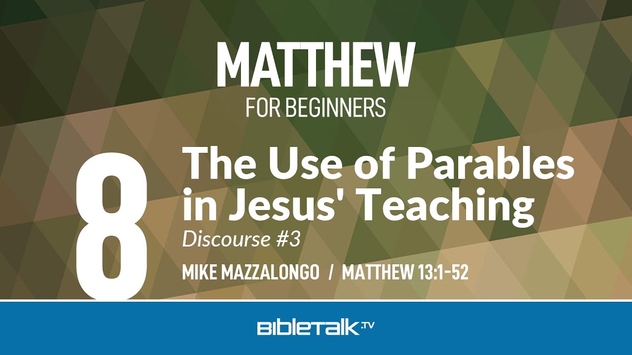 Why does Jesus use parables in his teaching? (Matthew 13) – Mike Mazzalongo | BibleTalk.tv
