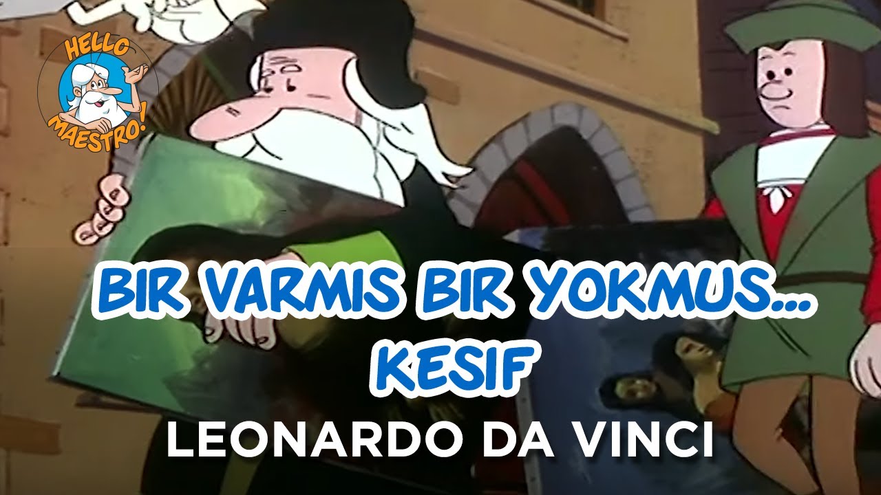 Bir Varmış Bir Yokmuş... Keşif - Leonardo da Vinci