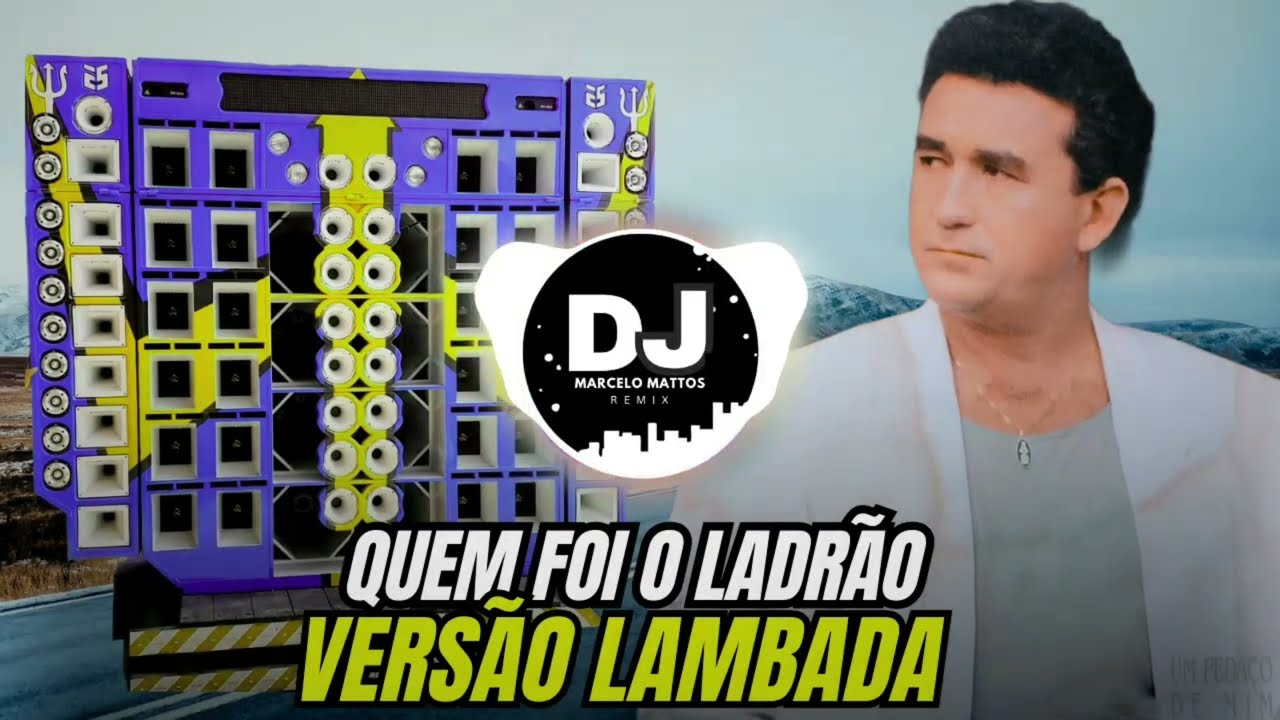 Quem Foi o Ladrão Amado Batista REMIX VERSÃO LAMBADA