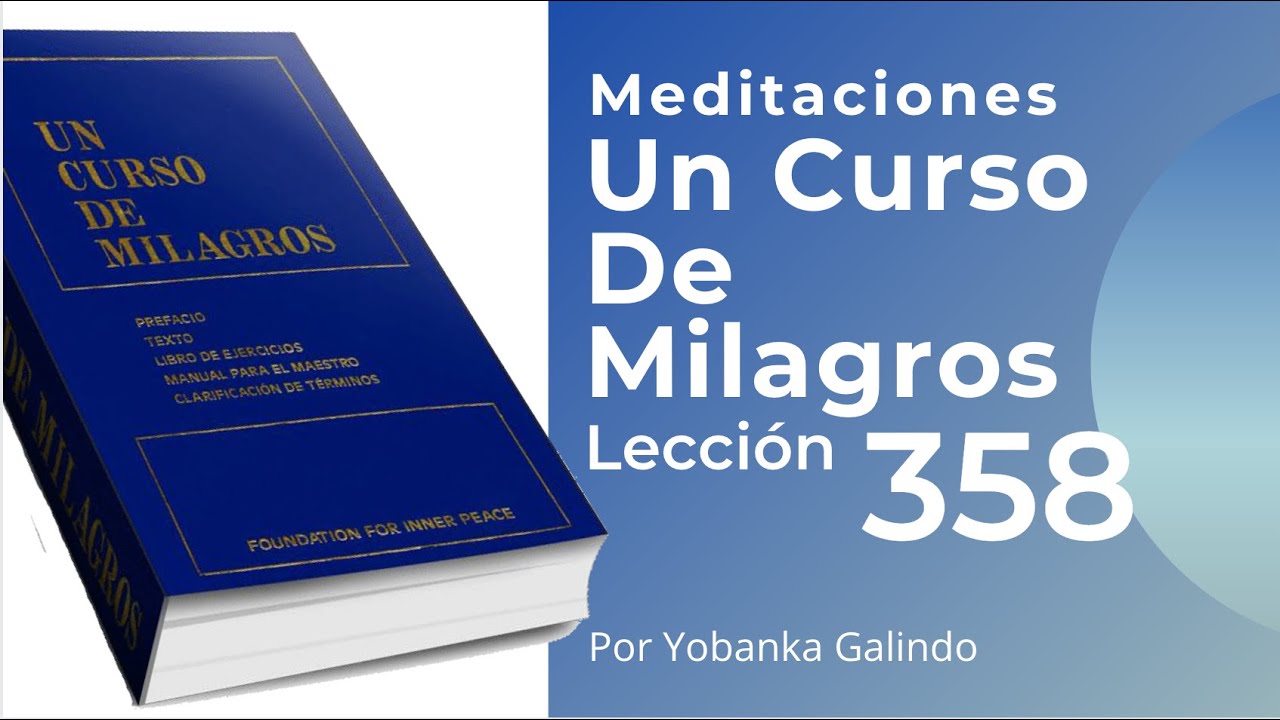 Meditacion de la Lección 358 de Un Curso de Milagros