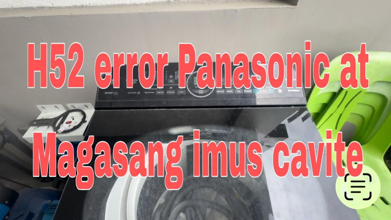 H52  Panasonic error malagasang imus cavite( contact us 09155025798)