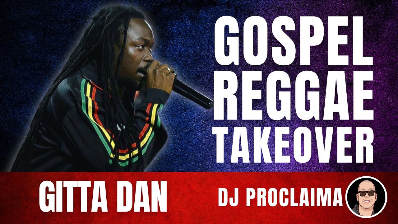 GOSPEL REGGAE | Gitta Dan | Gospel Reggae Takeover | DJ Proclaima
