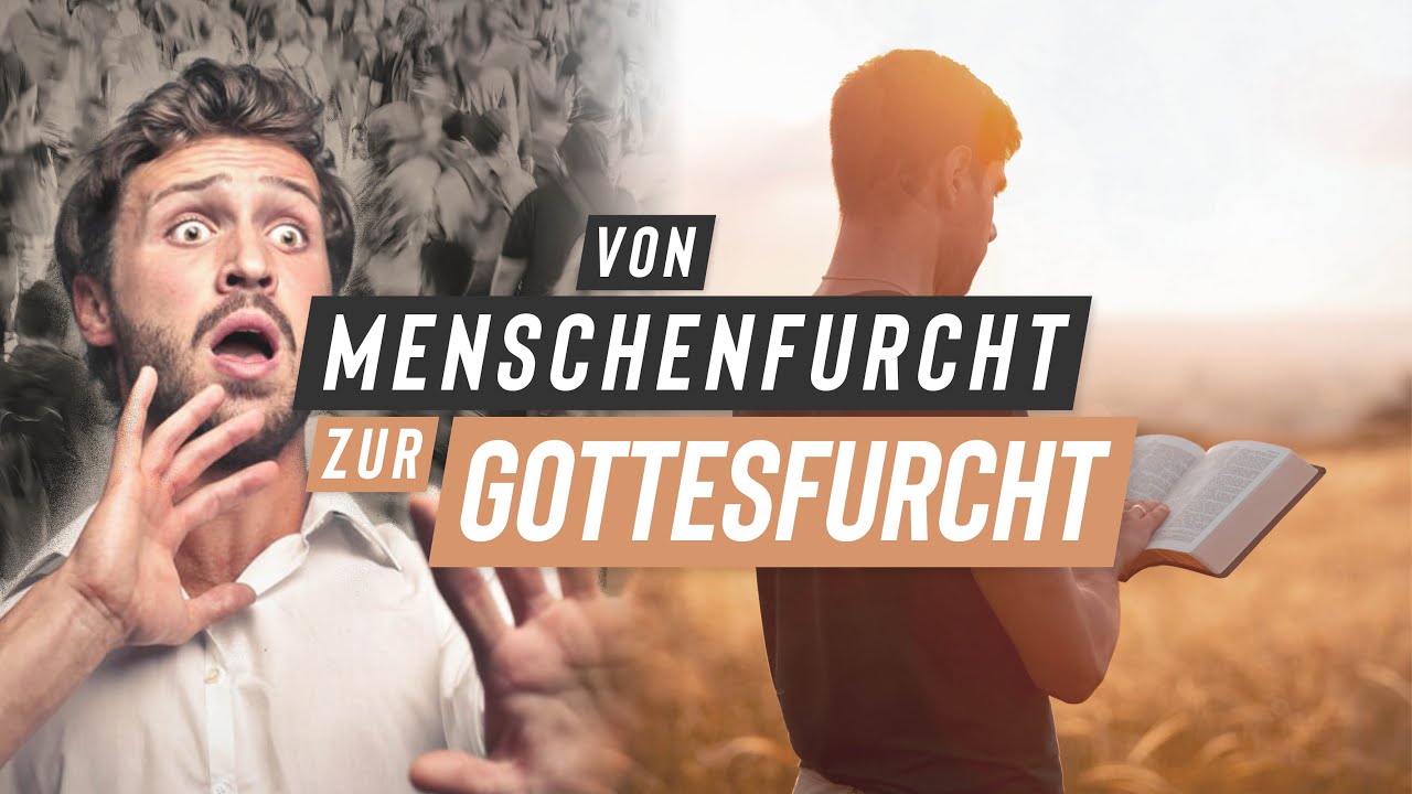 Von Menschenfurcht zur Gottesfurcht - Wichtige Lektionen in der Schule Gottes