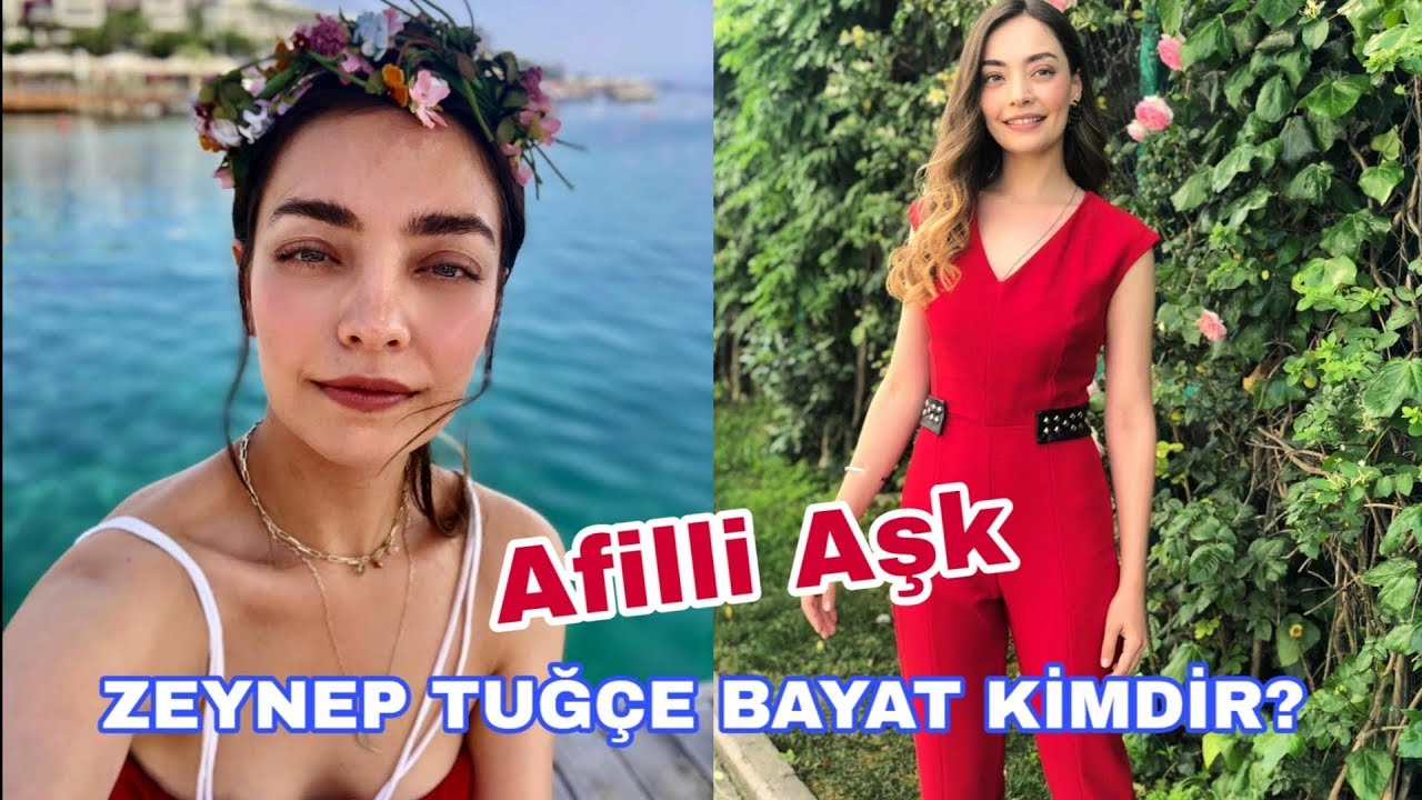 Zeynep Tuğçe Bayat Kimdir?(Afilli Aşk)