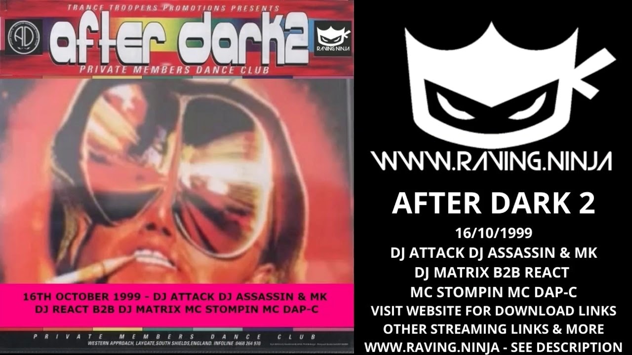 After Dark 2 16/10/1999 Dj Attack Dj Assassin & MK Dj Matrix Dj React Mc Stompin Mc Dap C Hardcore