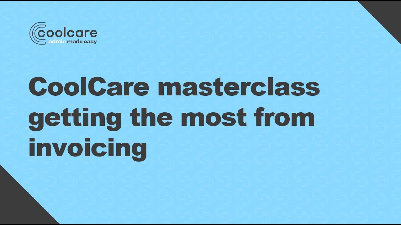 CoolCare masterclass getting the most from invoicing