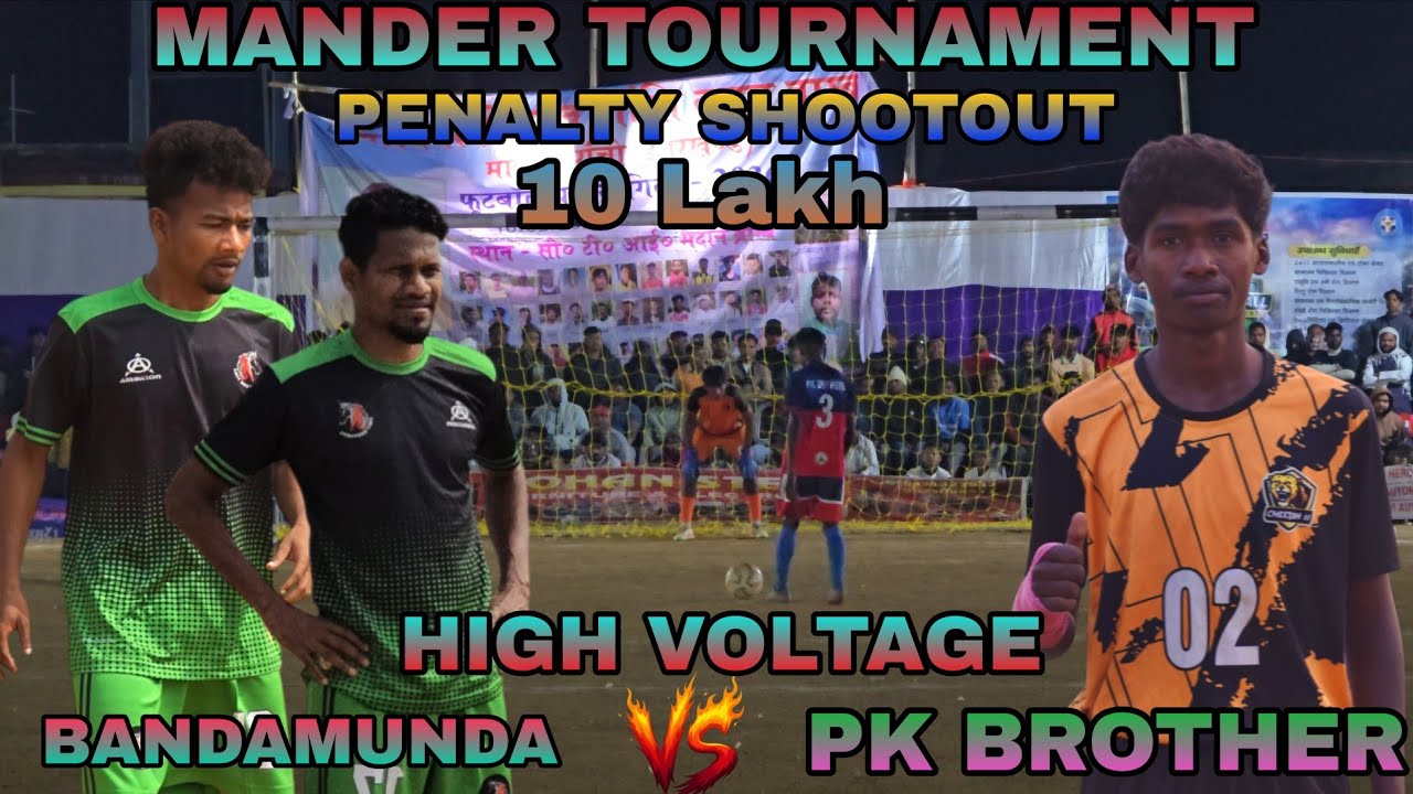 QUATER FINAL II BANDAMUNDA 🆚 PK BROTHER II PENALTY SHOOTOUT II BRAMBE MANDER FOOTBALL TOURNAMENT II