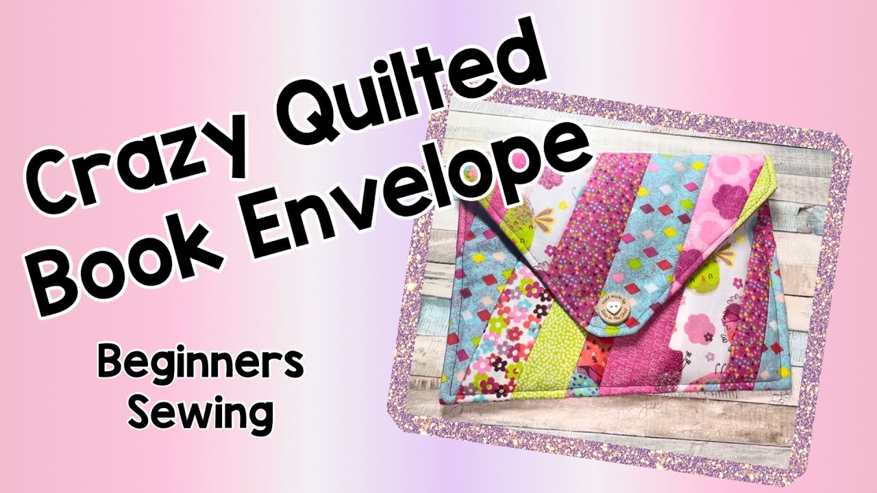 Crazy Quilted Book Envelope (How to make…)