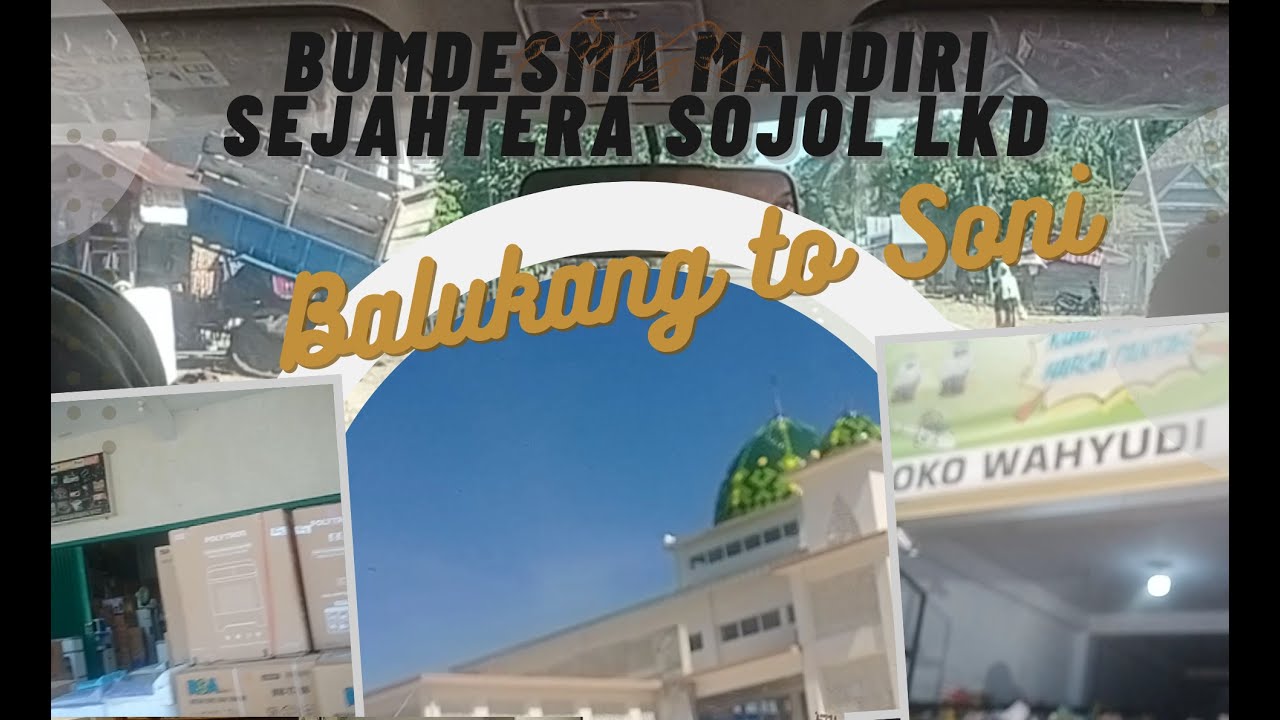 perjalanan dari Balukang ke Soni [] BUMDESMA MANDIRI SEJAHTERA SOJOL LKD