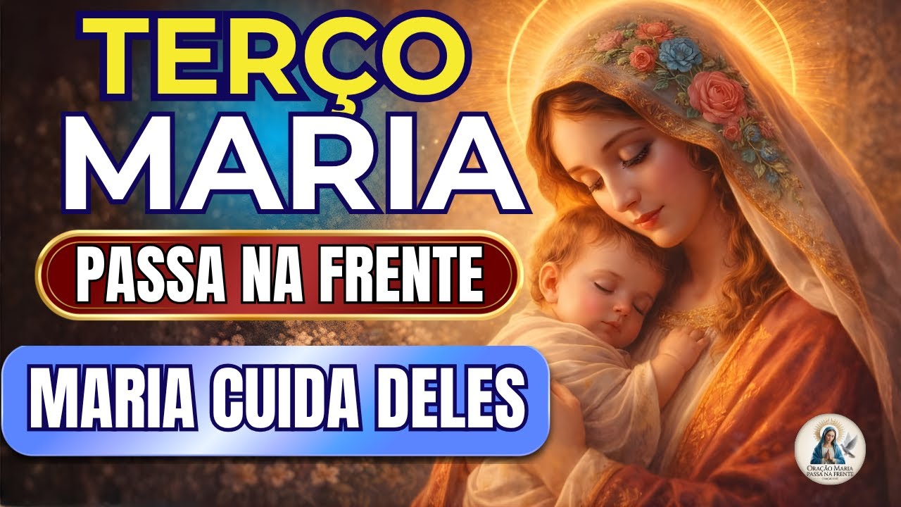 📿 Terço Maria Passa na Frente 🌹 Proteja Seus Filhos 🙏