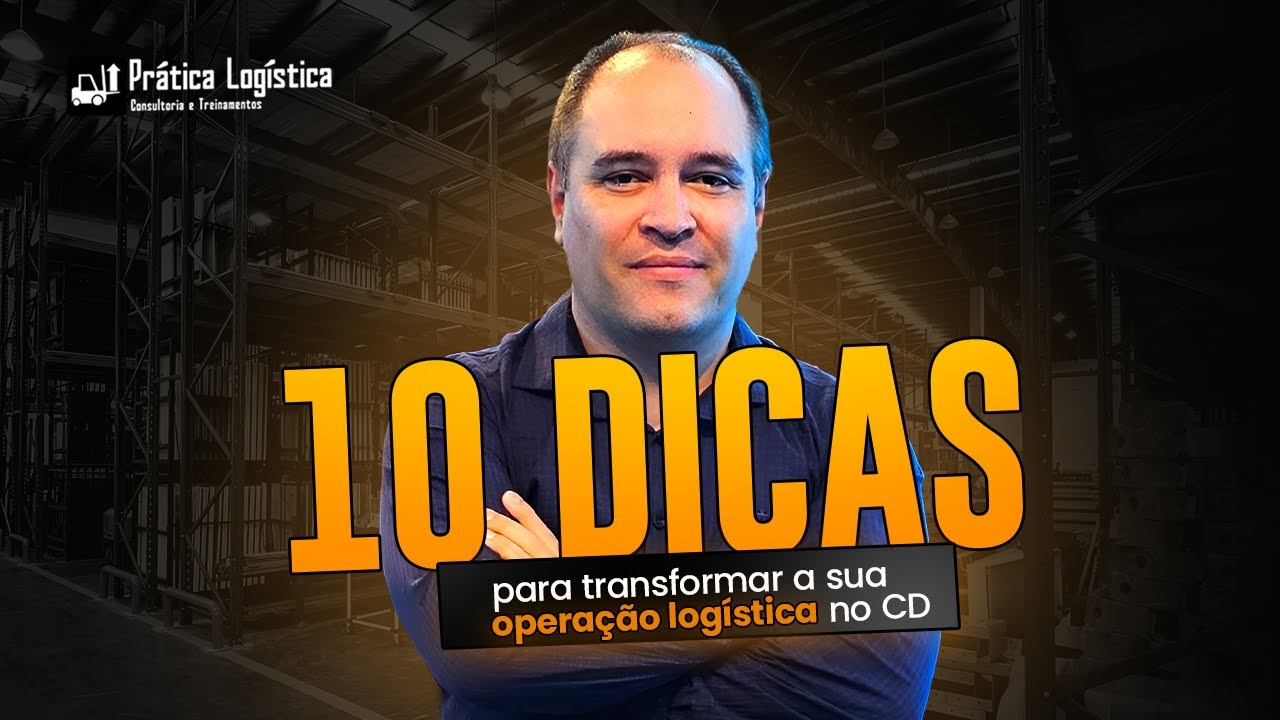 Prática Logística - Live da Prática #16 - 10 dicas para transformar sua operação logística no CD