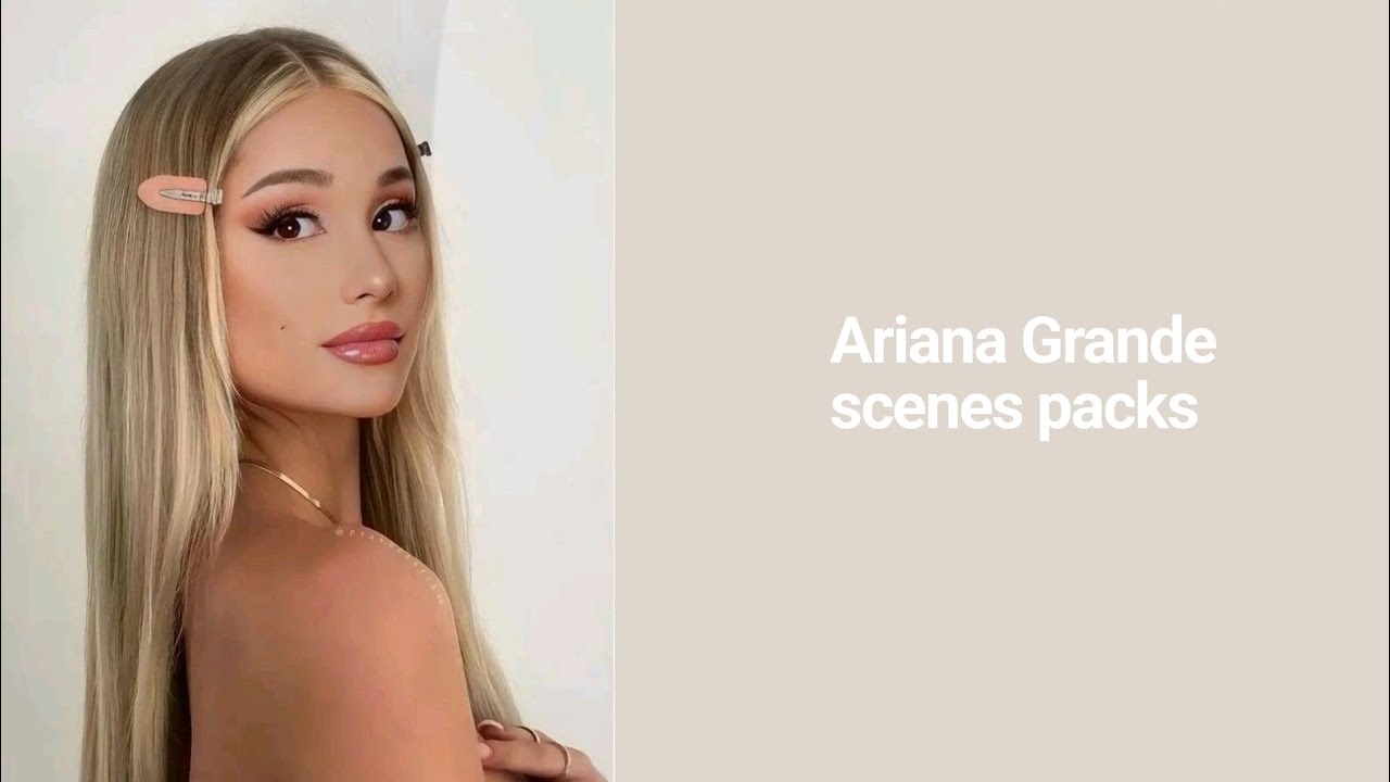 Scenes pack Ariana grande 🤍