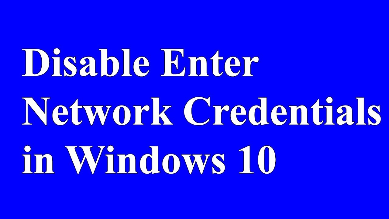 Disable Enter Network Credentials in Windows 10