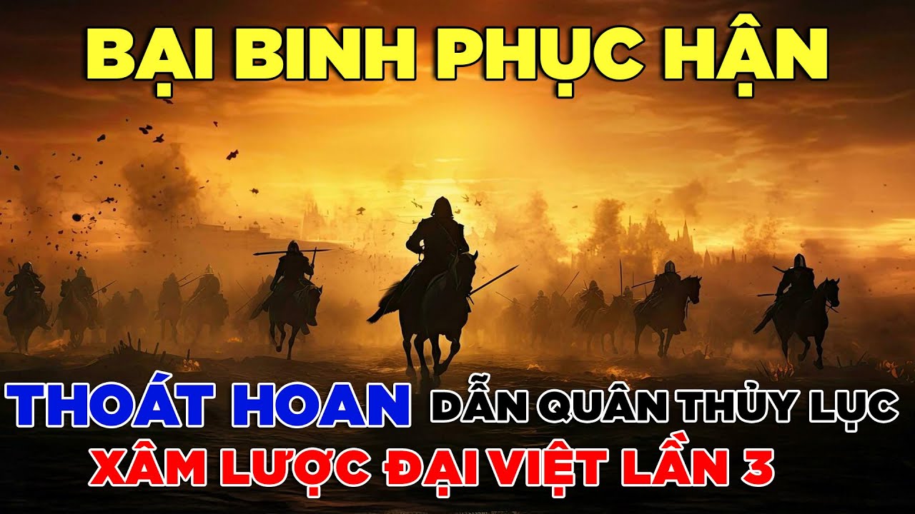 Bại Binh Phục Hận - Kháng chiến chống quân xâm lược Nguyên Mông lần 3 [Lịch sử Việt Nam P31]