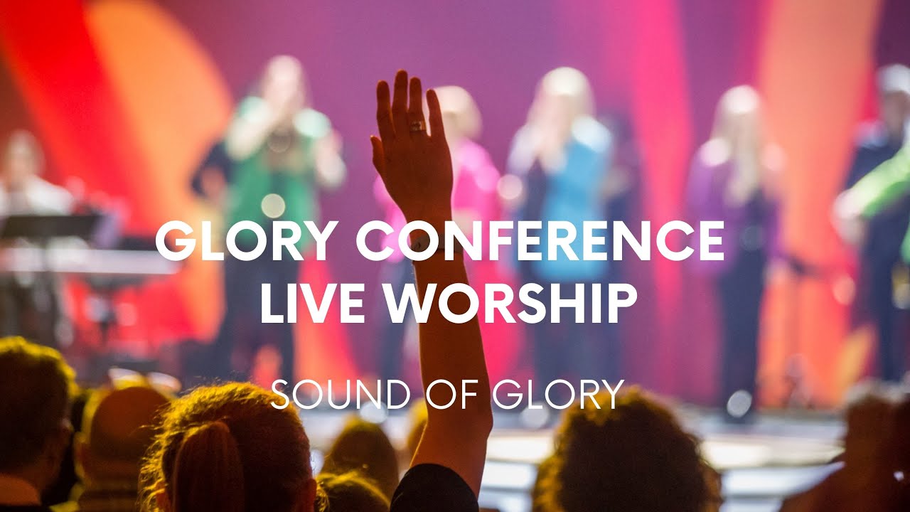 Glory Conference - Live Worship - Sound of Glory