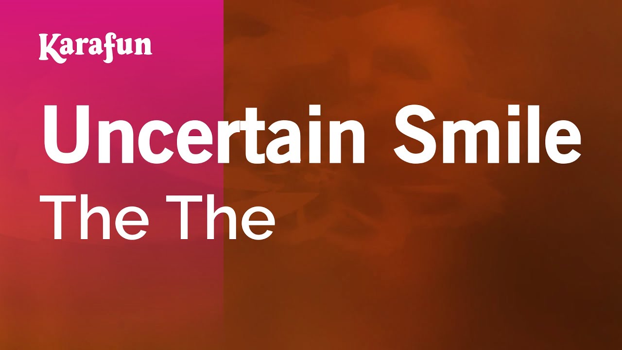Uncertain Smile - The The | Karaoke Version | KaraFun