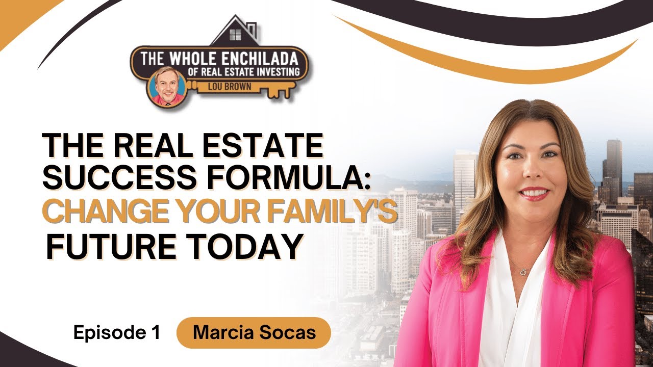 The Real Estate Success Formula: Change Your Family's Future Today - EP 1