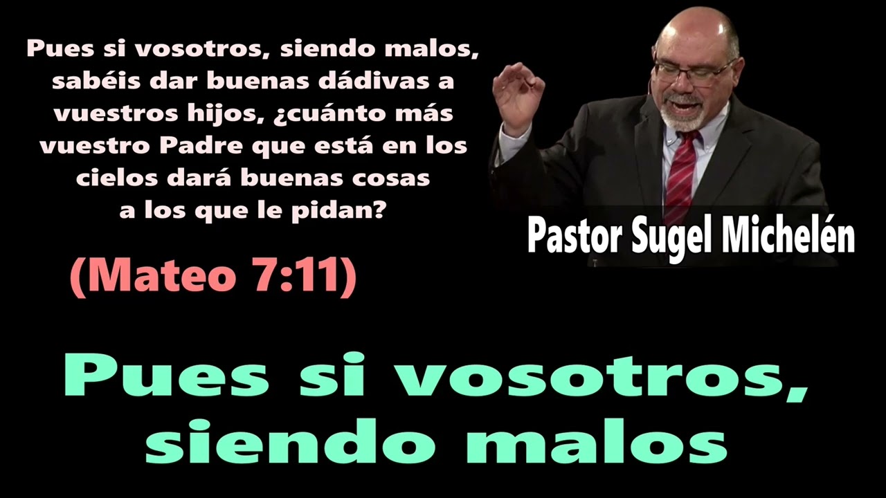 Pues si vosotros, siendo malos (Mateo 
