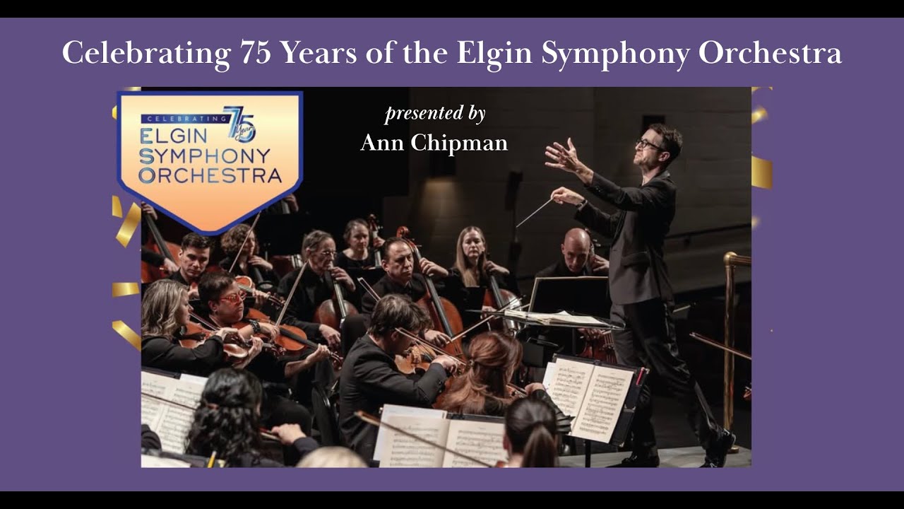 Celebrating 75 Years of the Elgin Symphony Orchestra presented by Ann Chipman