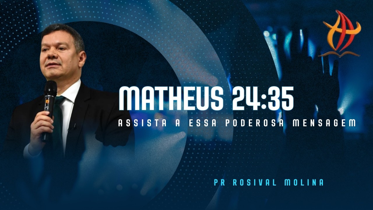 Céus Abertos | Mateus 24:35 – PR ROSIVAL MOLINA