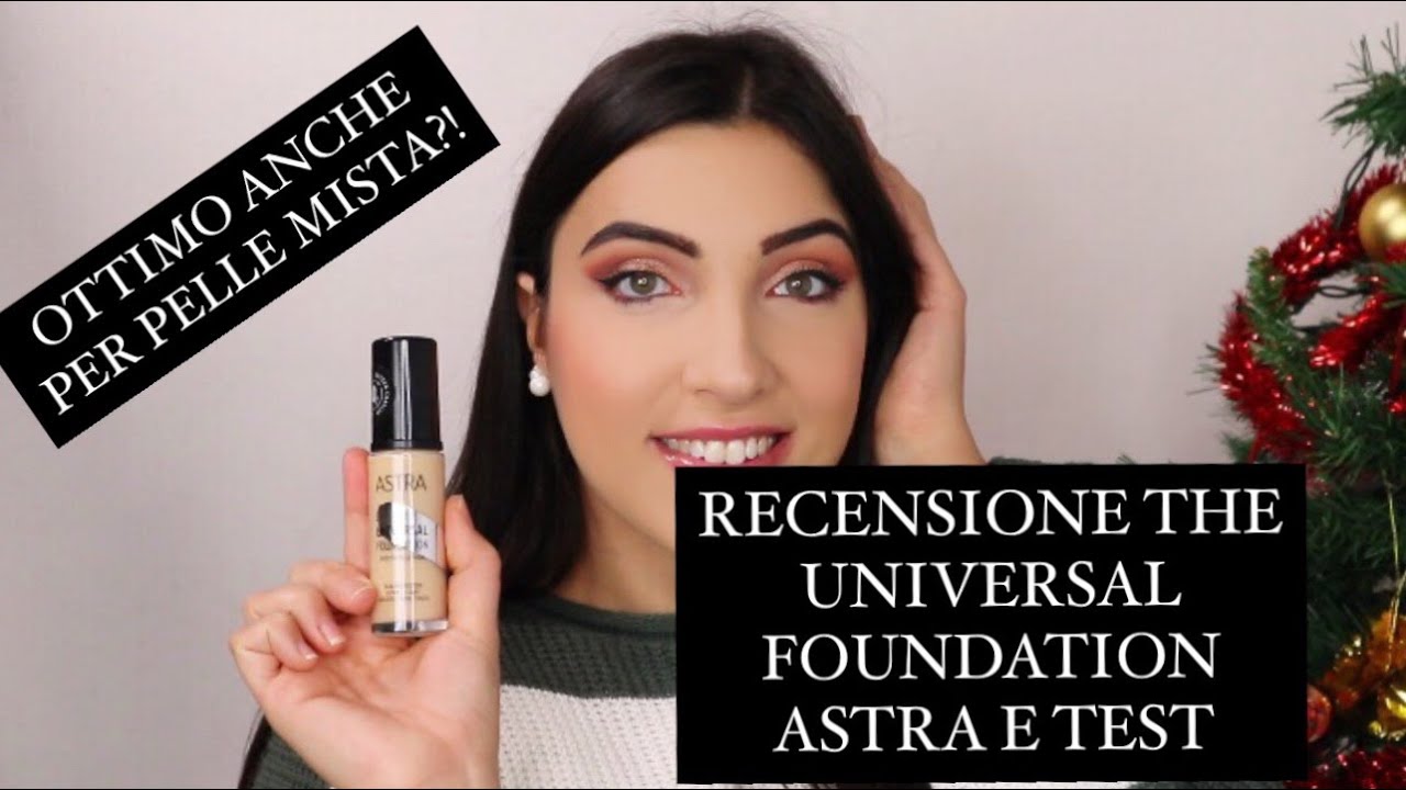 RECENSIONE E TEST THE UNIVERSAL FOUNDATION ASTRA: TOP ANCHE SU PELLE MISTA?? | Il Beautycorner