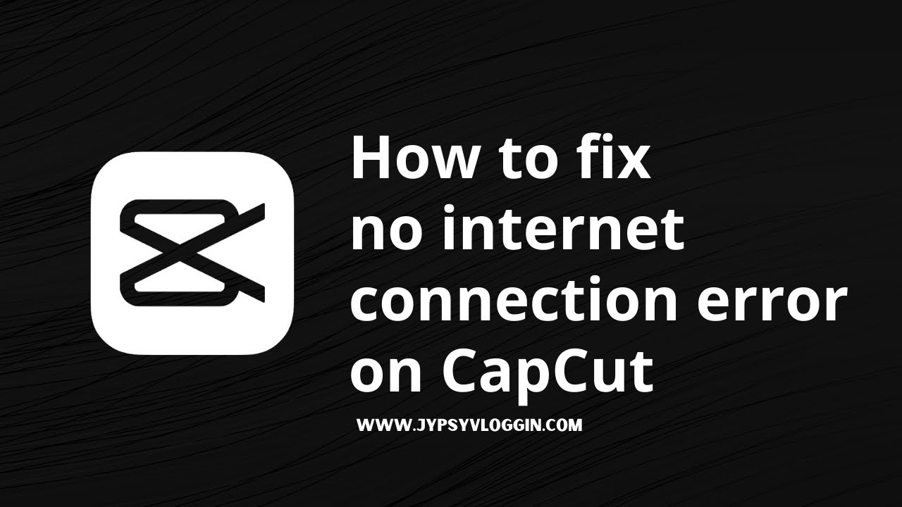 How to fix the no internet connection error on CapCut
