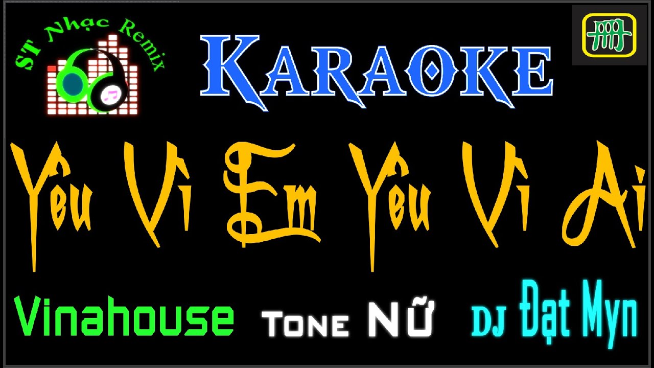 KARAOKE - Yêu Vì Ai Yêu Vì Em Remix - Nguyễn Thạc Bảo Ngọc ft DJ Đạt Myn