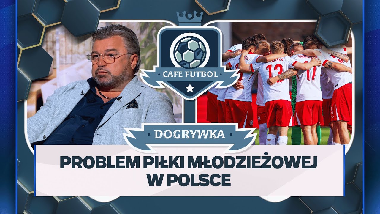 KRYZYS W PIŁCE MŁODZIEŻOWEJ W POLSCE. JAK BUDOWAĆ REPREZENTACJĘ?  | Dogrywka Cafe Futbol 22.06.2025