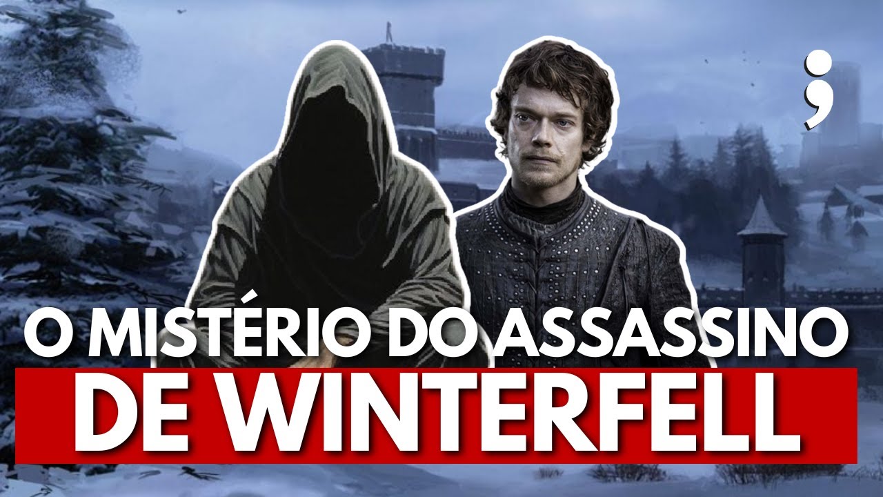 Quem é o VERDADEIRO ASSASSINO DE WINTERFELL? | Os Ventos do Inverno