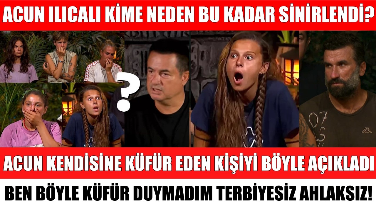ACUN NEYE SİNİRLENDİ KÜFÜR EDEN İSİM BELLİ OLDU SURVİVOR'DA BÜYÜK ŞOK NAGİHAN BAYHAN SERCAN
