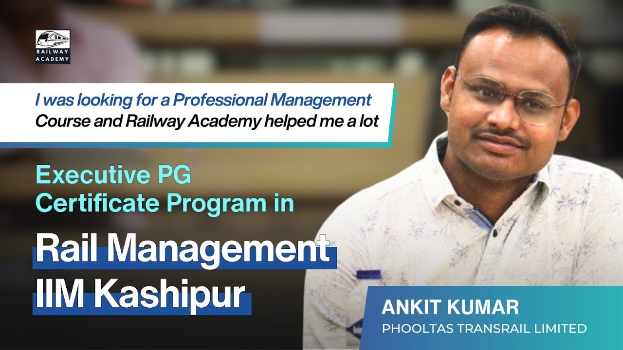 From Project Coordinator to Rail Strategist with Rail Management Program-IIM Kashipur