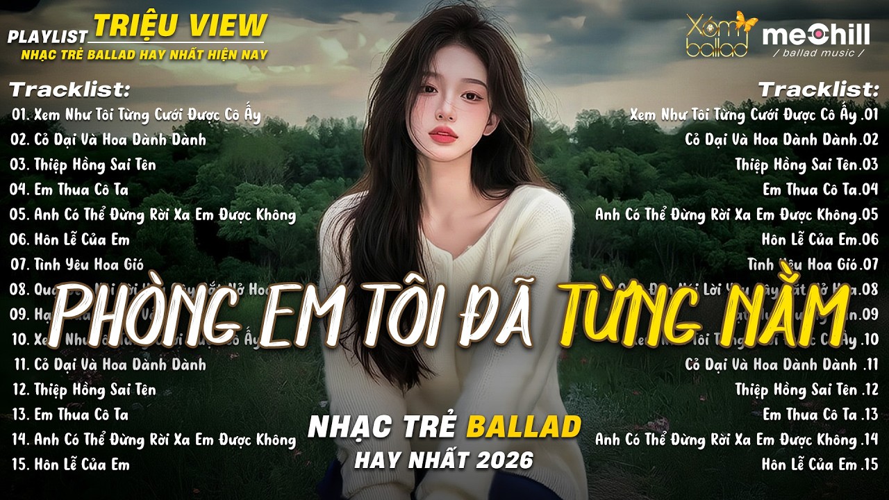 Nhạc Trẻ Ballad Triệu View 2026 | Top 15 Ca Khúc Tình Yêu Sâu Đậm | Xem Như Tôi Từng Cưới Được Cô Ấy