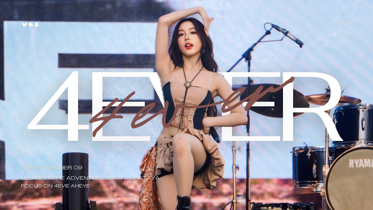 241109 [Fancam 4K] 4EVER - อ๊ะอาย (AHEYE 4EVE) at LEO FEST The Adventure 2024 PATAYA
