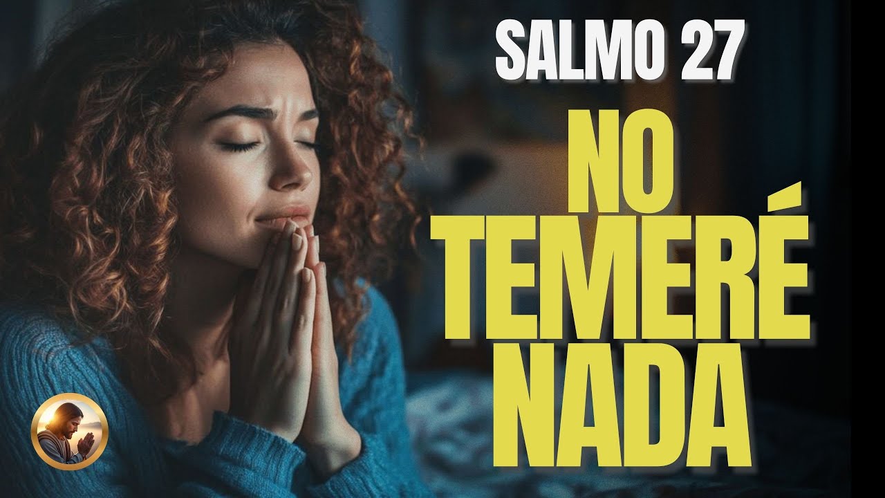 REPITE Esta ORACIÓN de la MAÑANA Del SALMO 27 | En 7 DÍAS VERÁS MILAGROS IMPOSIBLES En Tu VIDA