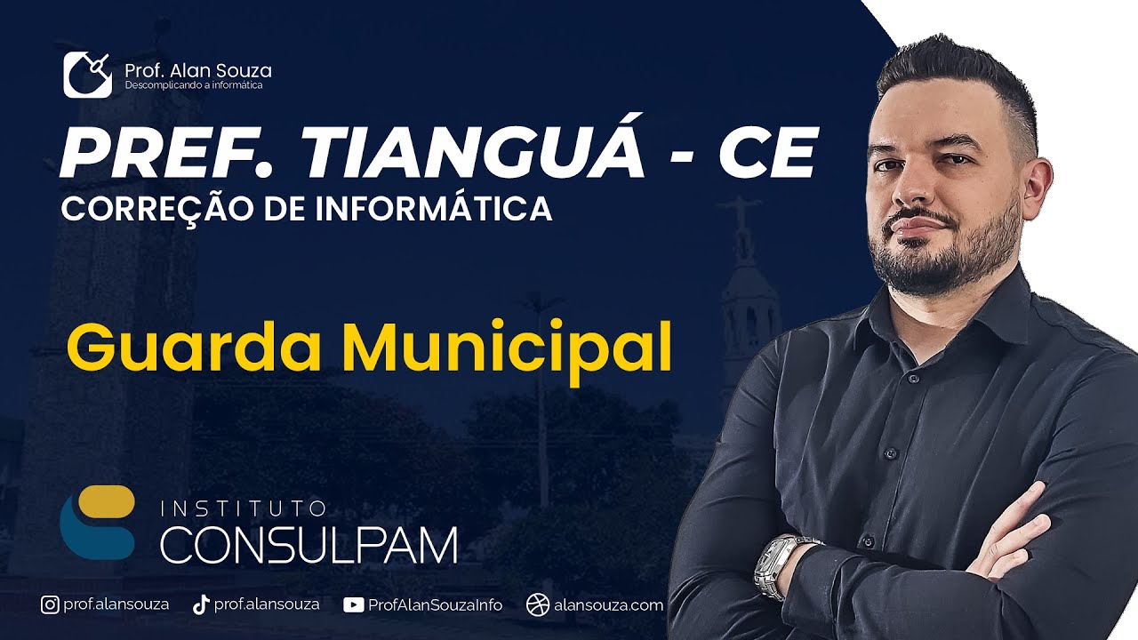 CORREÇÃO DA PROVA DE INFORMÁTICA [PREF. DE TIANGUÁ - GUARDA MUNICIPAL] - BANCA CONSULPAM