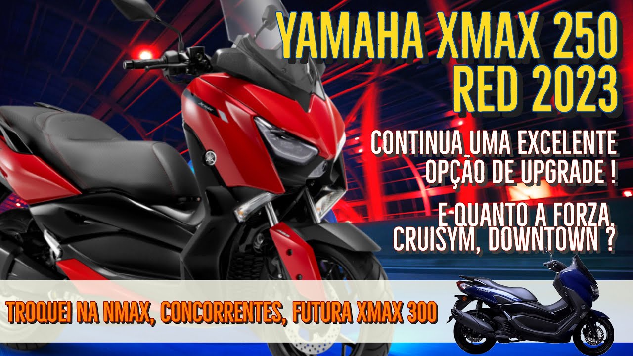 Sai nMAX 160 entra XMAX 250 2023 RED - Falando sobre Opções, xMAX 300, Forza, etc.
