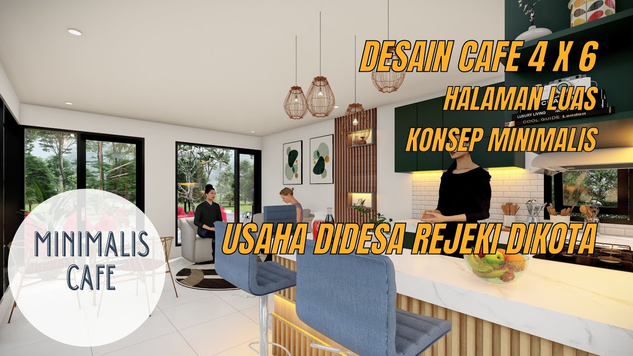 DESAIN CAFE 4 x 6 DENGAN HALAMAN LUAS, USAHA DIDESA REJEKI DIKOTA KONSEP MINIMALIS