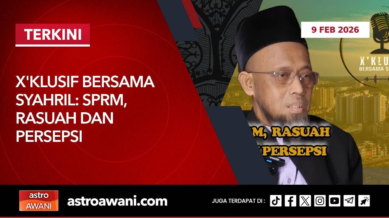 [LANGSUNG] X'Klusif bersama Syahril: SPRM, rasuah dan persepsi | 9 Februari 2026
