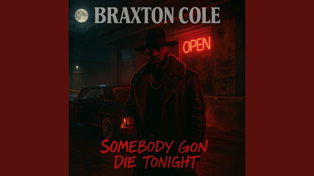 Braxton Cole - Somebody Gon' Die Tonight