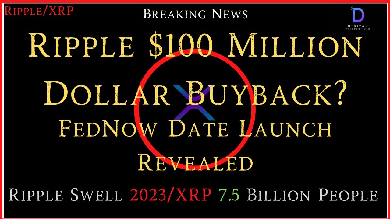 Ripple/XRP-Breaking-Ripple $100Million BuyBack,UK Crypto Law Passes,Ripple Swell 2023,FedNow July 20
