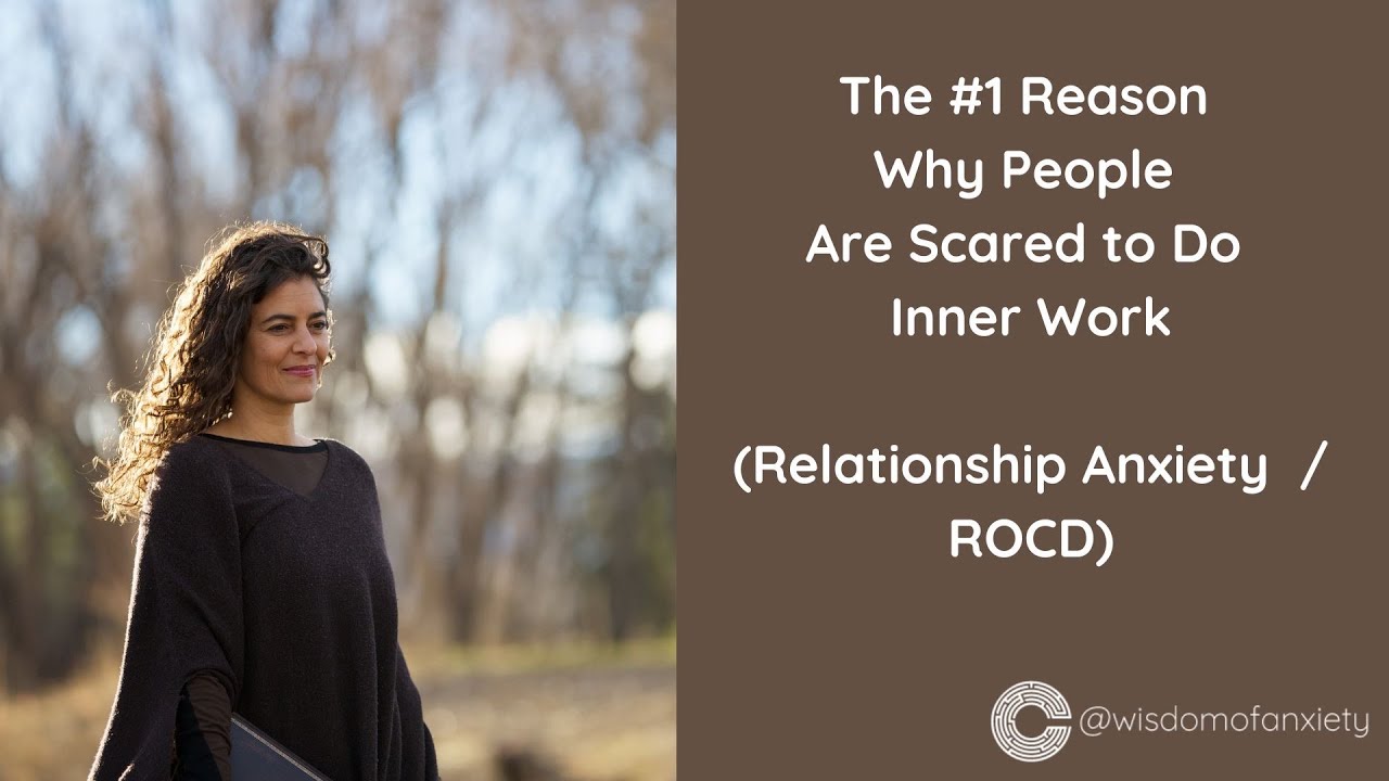 The #1 Reason Why People Are Scared to Do Inner Work #relationshipanxiety #rocd