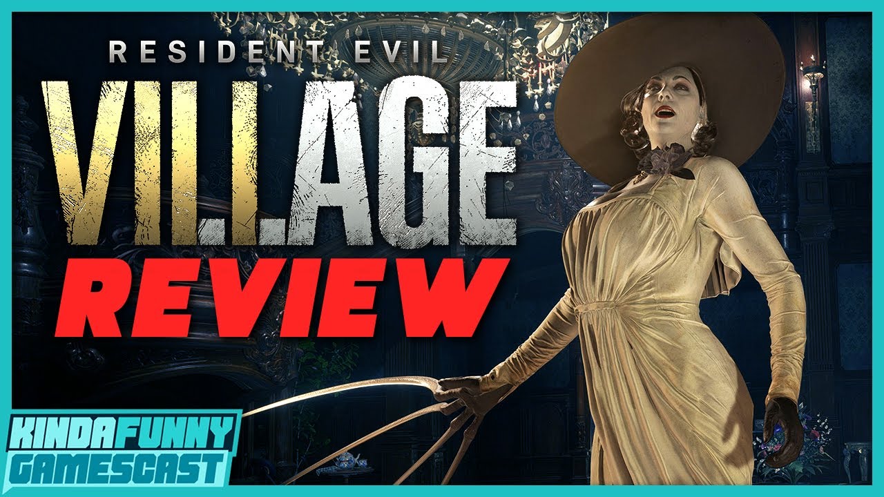Resident Evil Village Review - Kinda Funny Gamescast Ep. 72