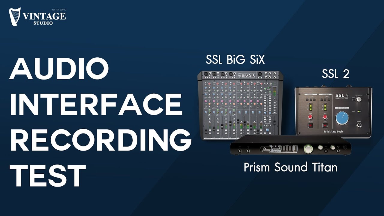 Prism Sound Titan, SSL2, SSL BiGSiX Audio Interface Test | Vintage Studio